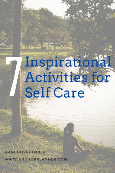 7 Inspirational Activities for Self Care