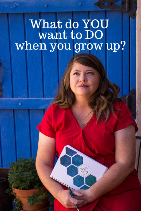 What do You want to DO When You Grow Up?