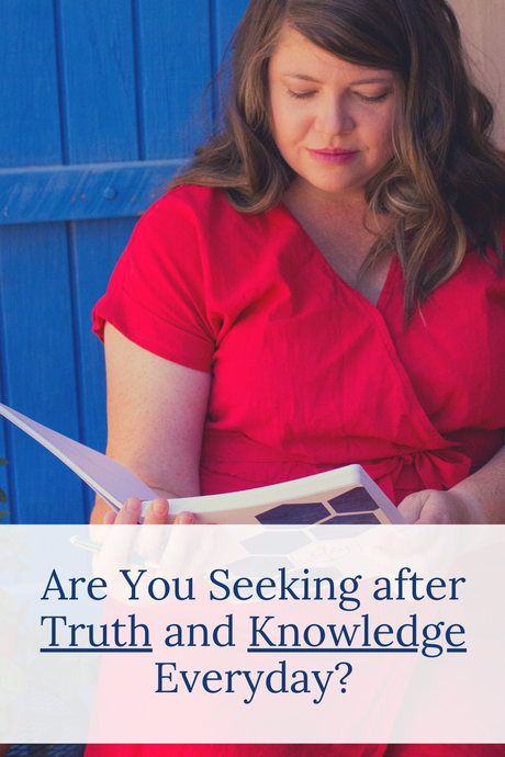 Are You Seeking after Truth and Knowledge Everyday?