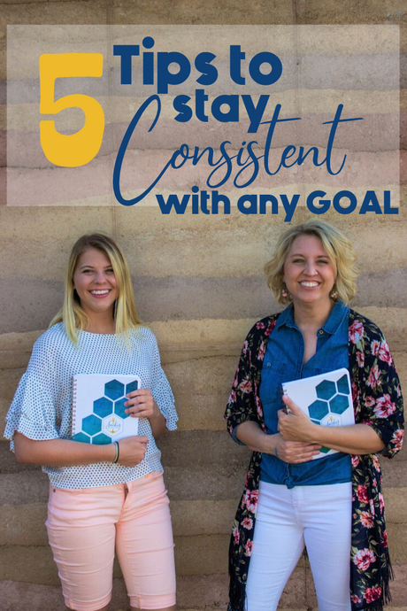 5 Tips to Stay Consistent with ANY Goal